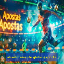 absolutamente globo esporte