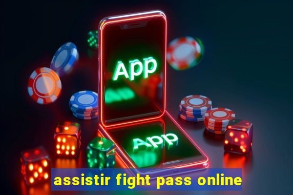 assistir fight pass online