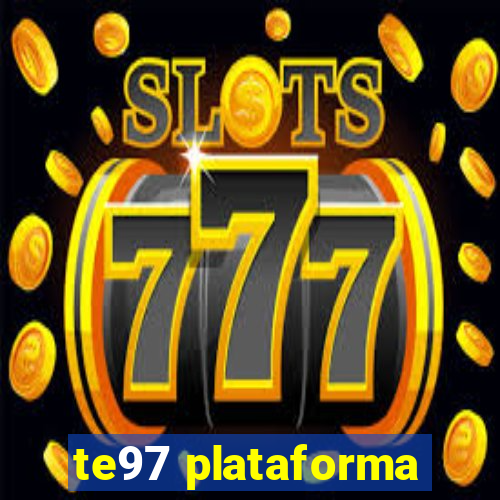 te97 plataforma