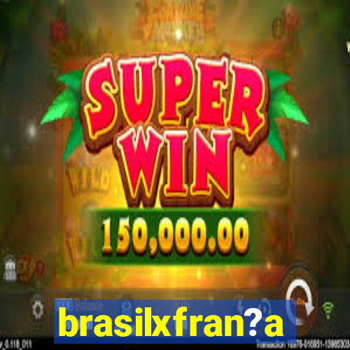 brasilxfran?a