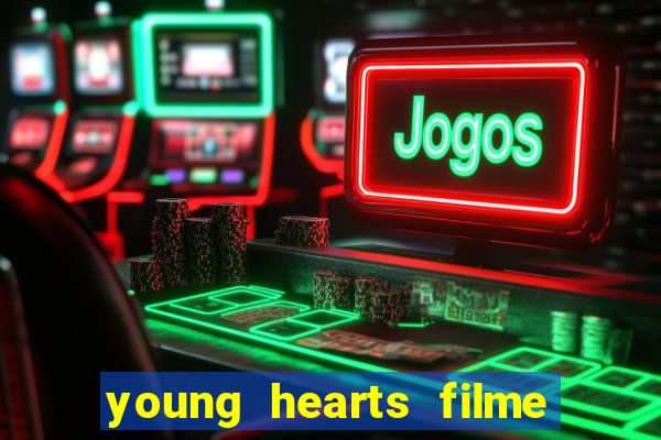 young hearts filme completo dublado