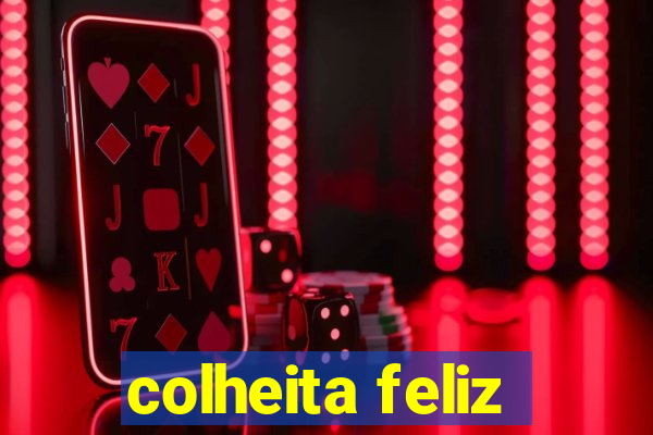 colheita feliz