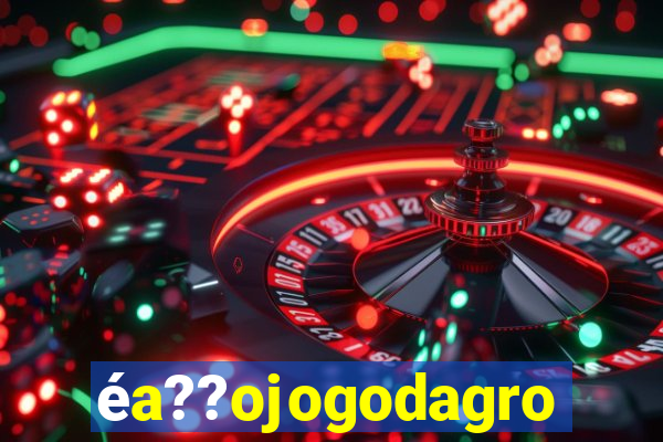 éa??ojogodagrow