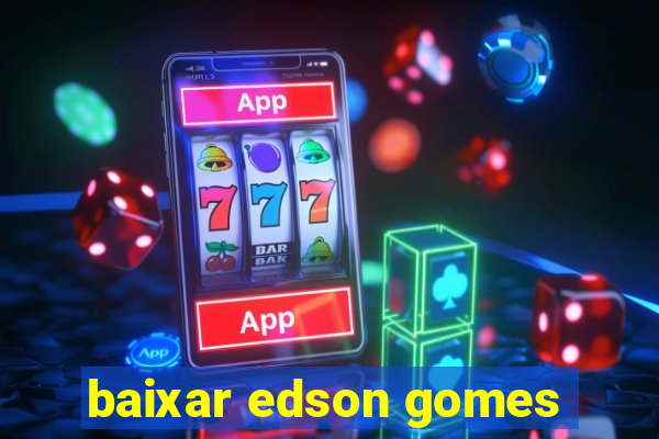 baixar edson gomes