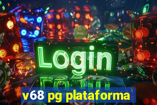 v68 pg plataforma