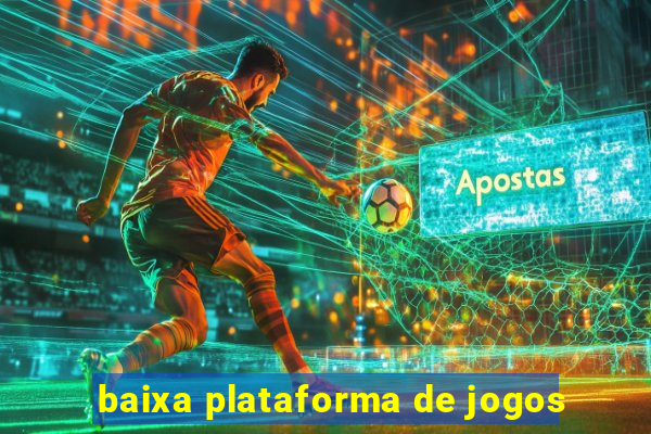 baixa plataforma de jogos