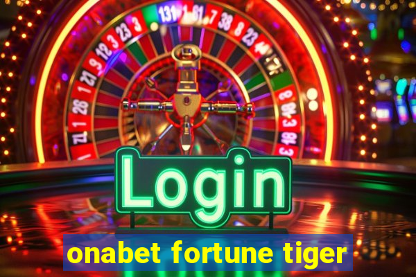 onabet fortune tiger