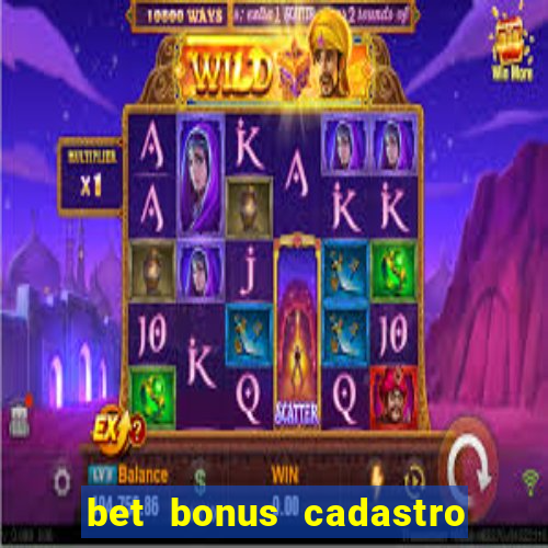 bet bonus cadastro sem deposito