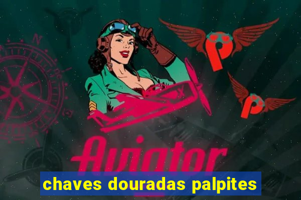 chaves douradas palpites