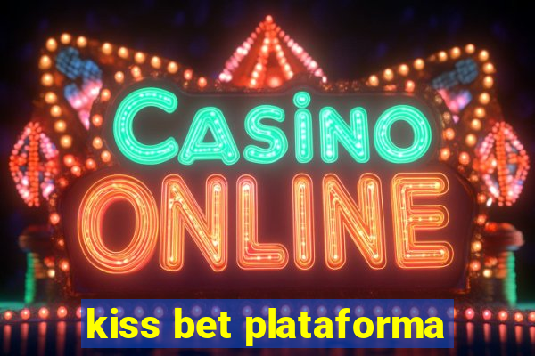 kiss bet plataforma