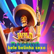 bele belinha sexo