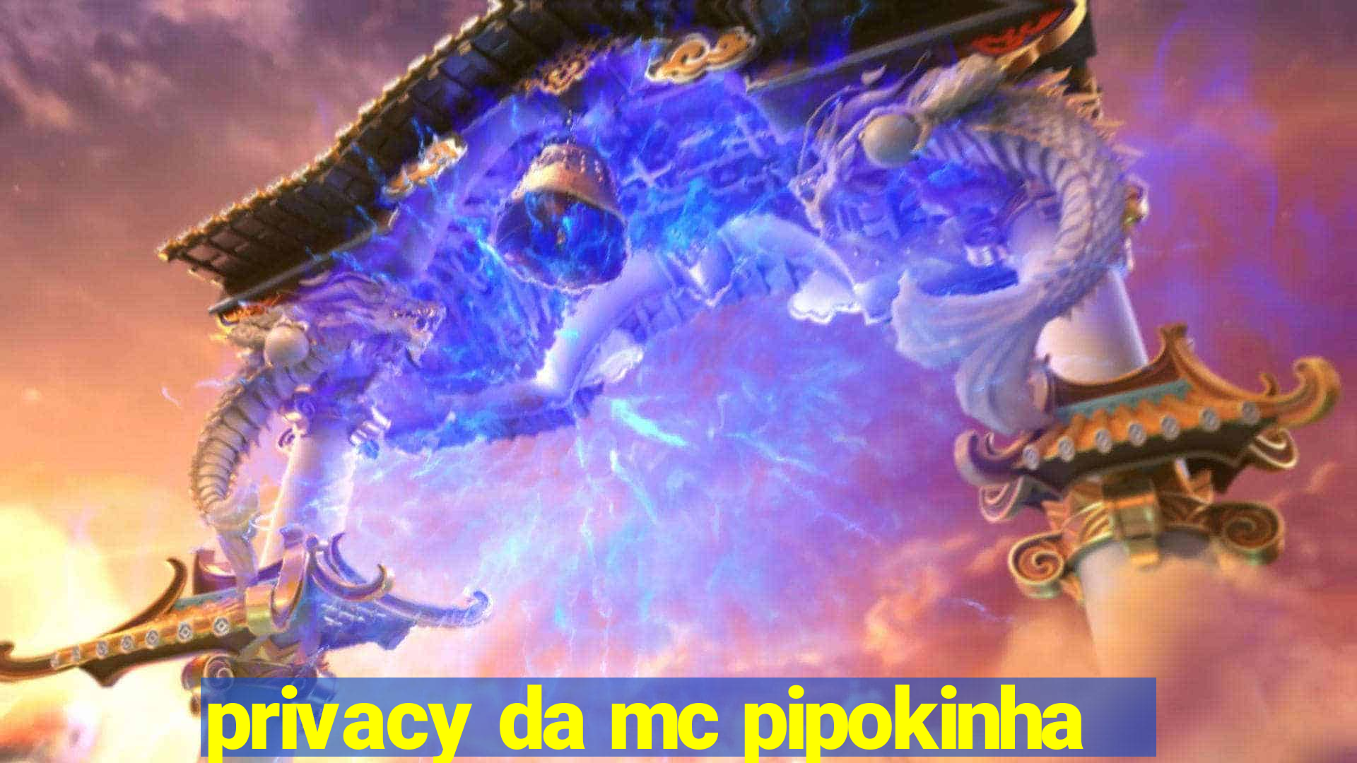 privacy da mc pipokinha