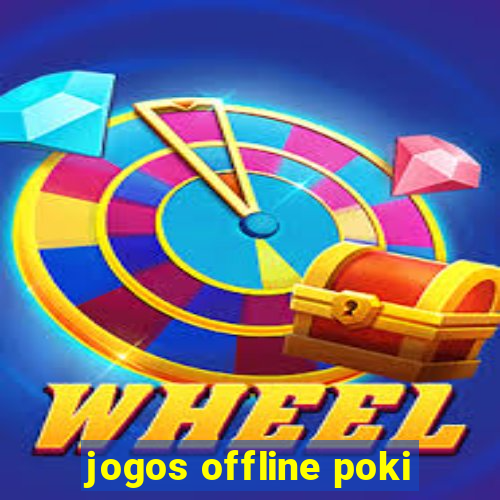 jogos offline poki