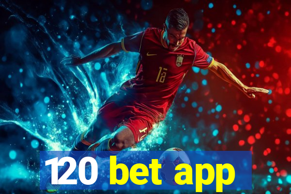 120 bet app