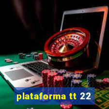 plataforma tt 22