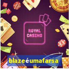 blazeéumafarsa