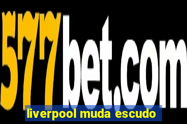 liverpool muda escudo