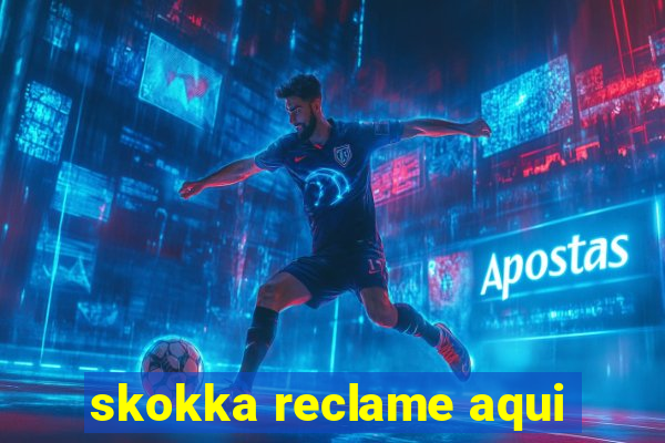 skokka reclame aqui