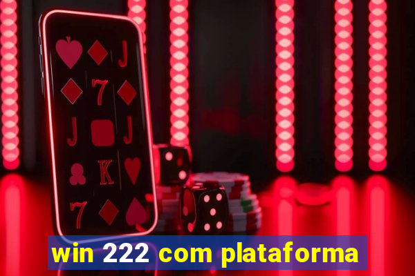 win 222 com plataforma