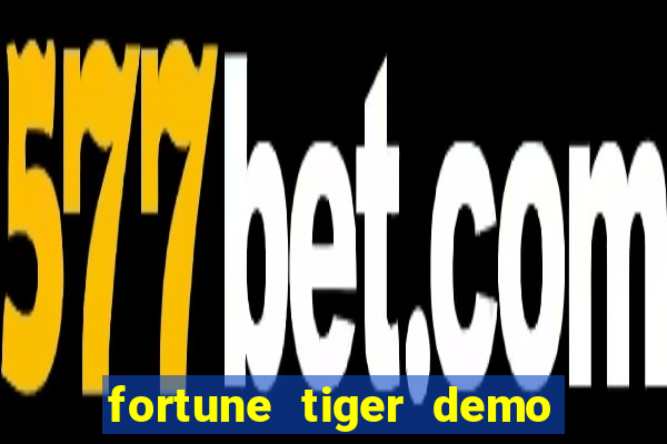 fortune tiger demo grátis dinheiro infinito