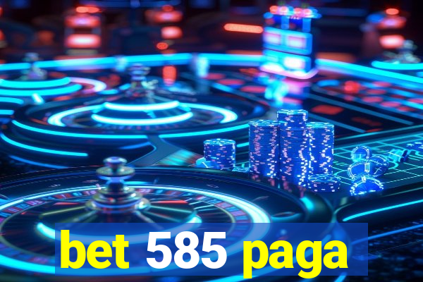 bet 585 paga