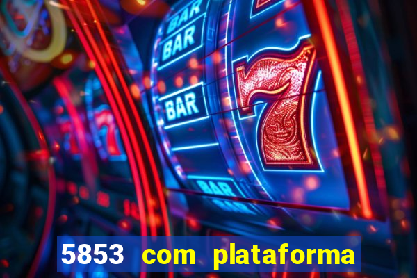 5853 com plataforma de jogos