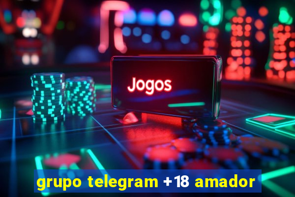 grupo telegram +18 amador