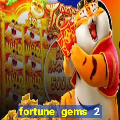 fortune gems 2 melhor horário para jogar