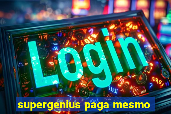 supergenius paga mesmo