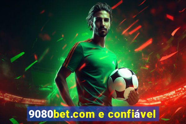 9080bet.com e confiável