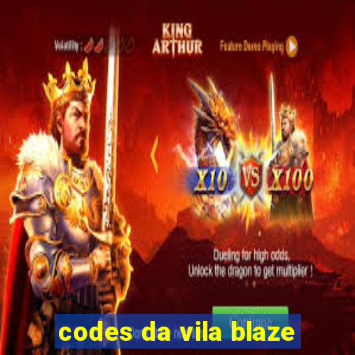 codes da vila blaze