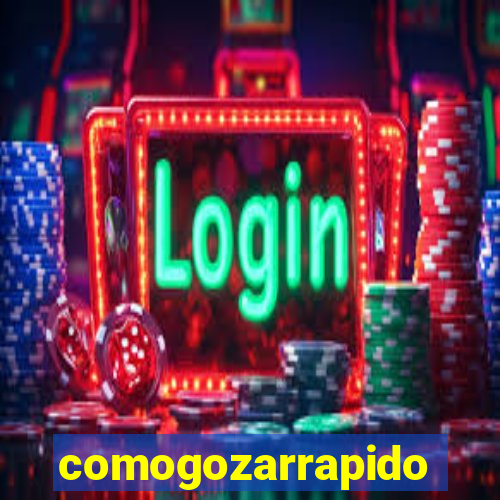 comogozarrapido