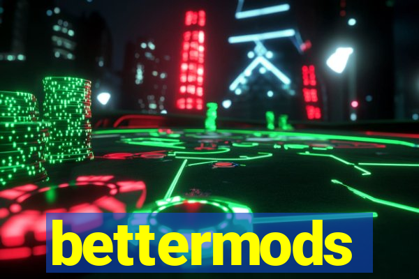 bettermods