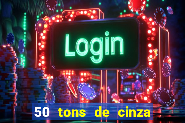 50 tons de cinza online dublado