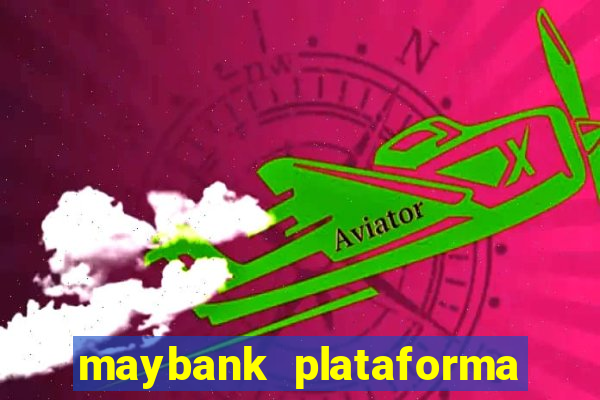 maybank plataforma de jogos