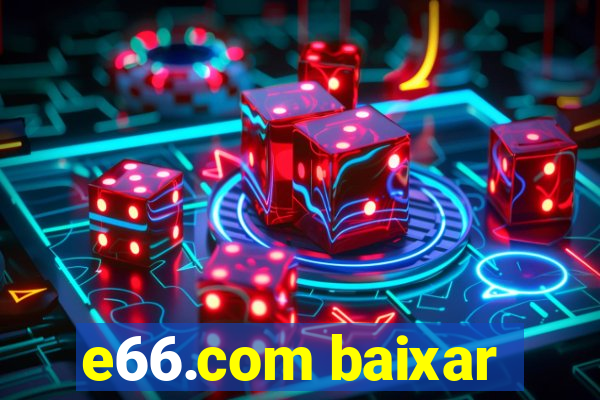 e66.com baixar