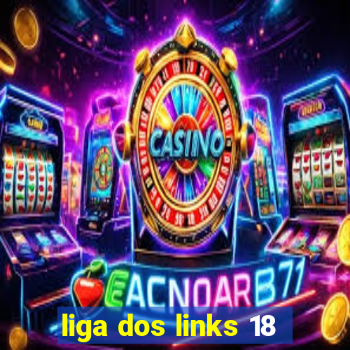 liga dos links 18