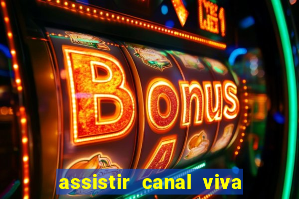 assistir canal viva online grátis