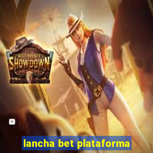 lancha bet plataforma