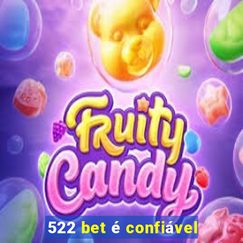 522 bet é confiável