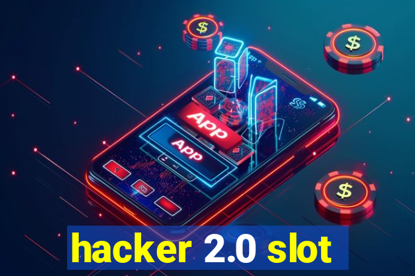 hacker 2.0 slot