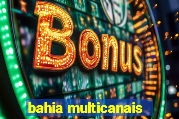 bahia multicanais