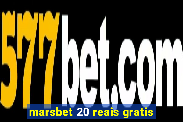 marsbet 20 reais gratis