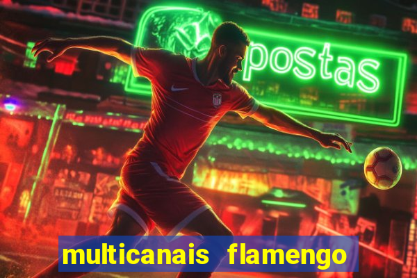 multicanais flamengo e corinthians