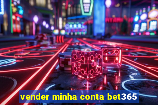 vender minha conta bet365