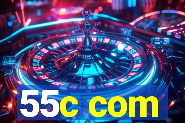 55c com