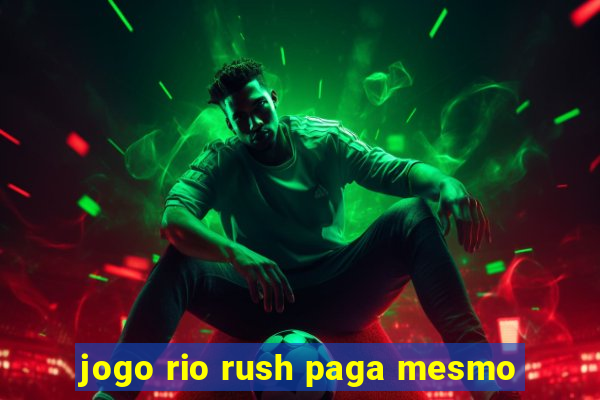 jogo rio rush paga mesmo