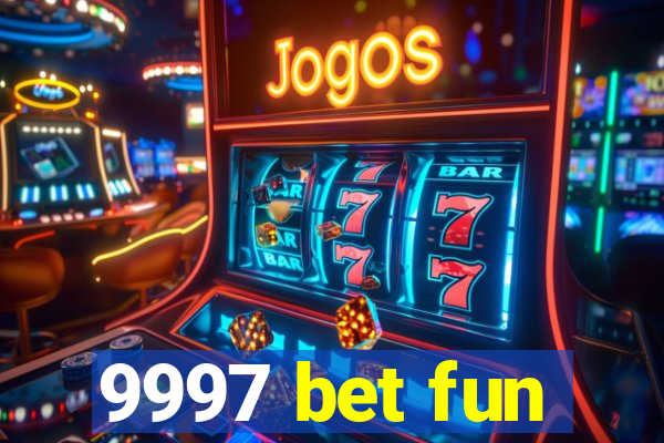 9997 bet fun