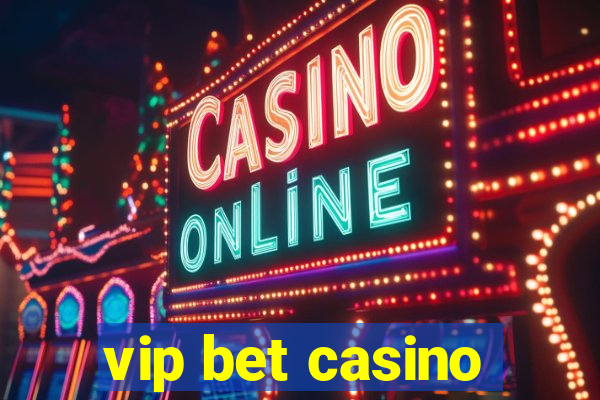 vip bet casino