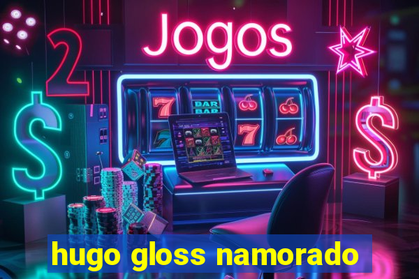 hugo gloss namorado